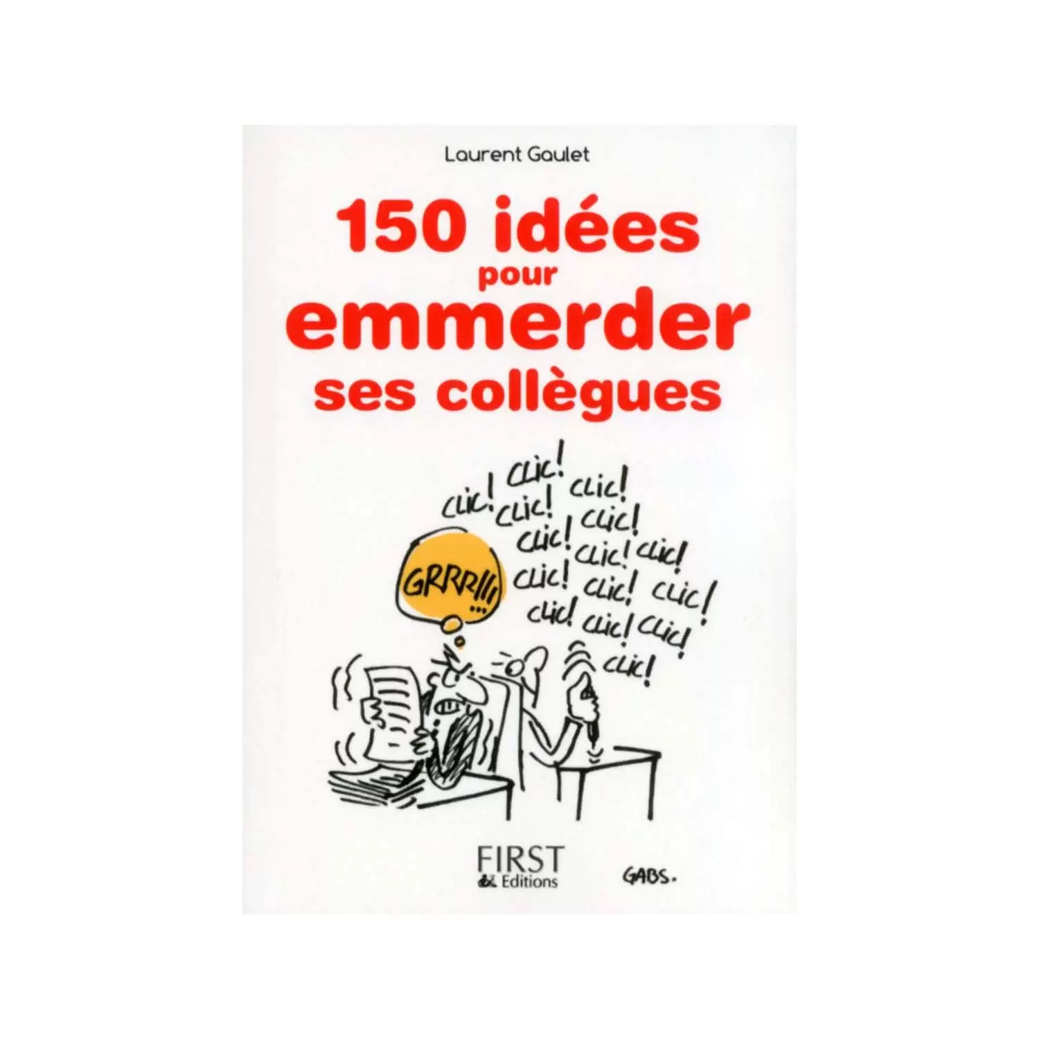 LIVRE 150 IDEES POUR EMMERDER SES COLLEGUES