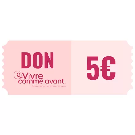 5€ reversés à l'association 'Vivre Comme Avant' en soutien aux femmes touchées par le cancer du sein