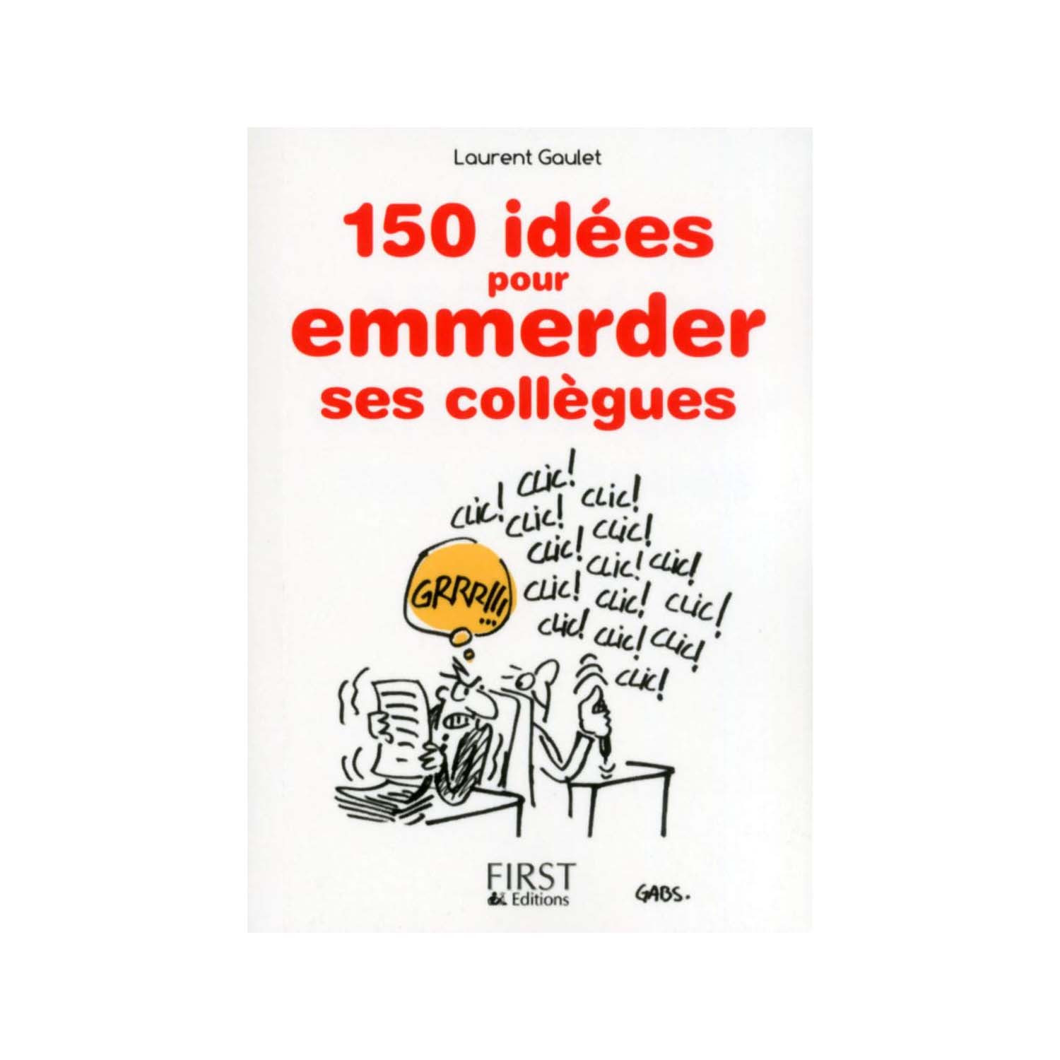 LIVRE 150 IDEES POUR EMMERDER SES COLLEGUES