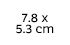 7,8 x 5,3 cm 7,8 x 5,3 cm