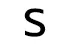 S S