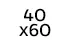 40 x 60 cm 40 x 60 cm