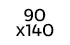 90 x 140 cm 90 x 140 cm
