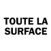 TOUTE LA SURFACE